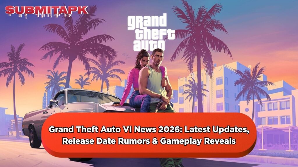 Grand Theft Auto VI News 2026: Latest Updates, Release Date Rumors & Gameplay Reveals