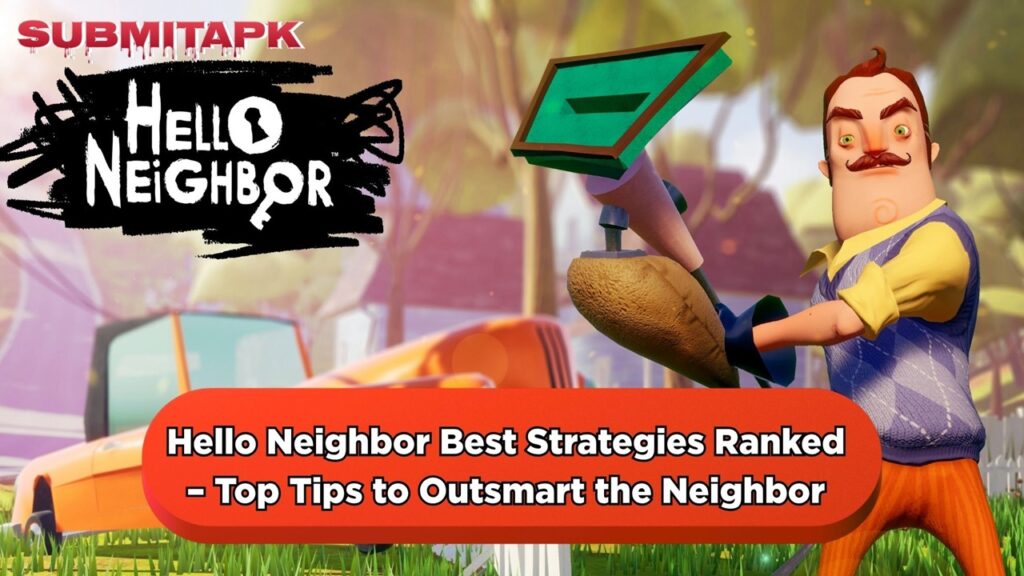 Hello Neighbor Best Strategies Ranked – Top Tips to Outsmart the Neighbor
