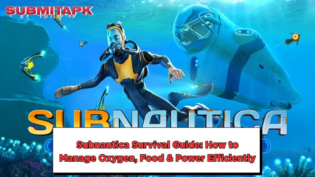 Subnautica Survival Guide: How to Manage Oxygen, Food & Power Efficiently