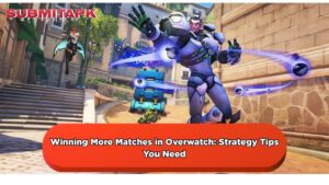 Winning More Matches in Overwatch: Strategy Tips You Need